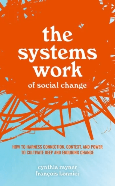 The Systems Work of Social Change av Cynthia (Senior Researcher Senior Researcher Graduate School of Business University of Cape Town) Rayner, Francoi