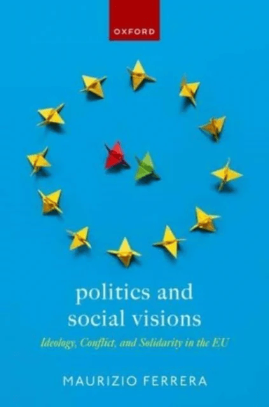 Politics and Social Visions av Maurizio (Professor of Political Science Professor of Political Science University of Milan) Ferrera