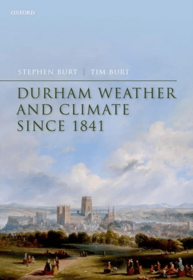 Durham Weather and Climate since 1841 av Stephen (Visiting Fellow Visiting Fellow Department of Meteorology University of Reading) Burt, Tim (Emeritus