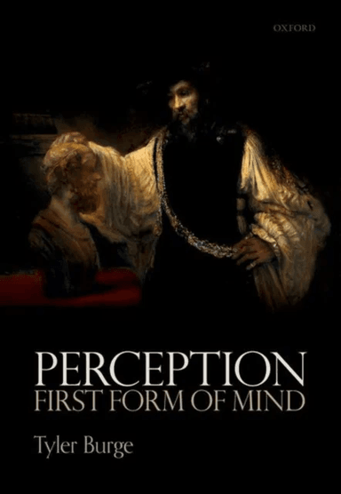 Perception: First Form of Mind av Tyler (Flint Professor of Philosophy Flint Burge