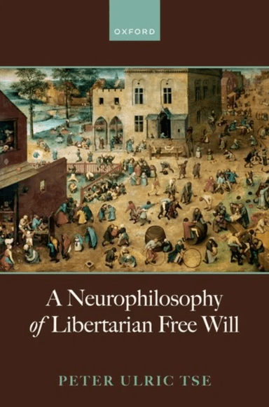 A Neurophilosophy of Libertarian Free Will av Prof Peter Ulric (Professor of Cognitive Neuroscience Professor of Cognitive Neuroscience Dartmouth Coll