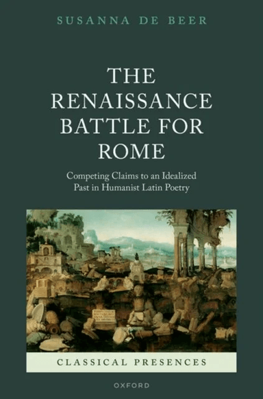 The Renaissance Battle for Rome av Dr Susanna (Director of Ancient Studies and Classical Receptions at the Royal Netherlands Institute in Rome and Sen
