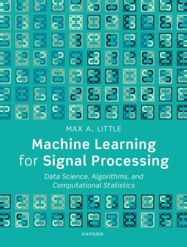 Machine Learning for Signal Processing av Prof Max A. (Professor of Mathematics Aston University Professor of Mathematics Aston University Aston Unive