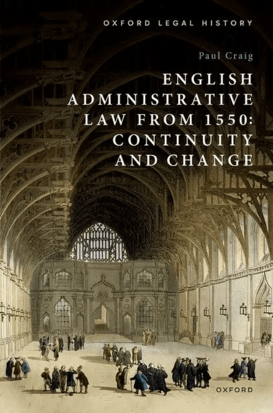 English Administrative Law from 1550 av Paul (Emeritus Professor of English Law Emeritus Professor of English Law St John's College Oxford) Craig