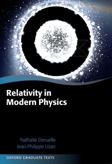 Relativity in Modern Physics av Nathalie (Invited Professor Invited Professor Universite Libre de Bruxelles) Deruelle, Jean-Philippe (Director of Rese