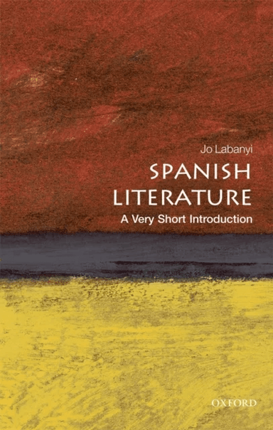 Spanish Literature: A Very Short Introduction av Jo ( Professor of Spanish and Director of the King Juan Carlos I of Spain Center New York University)