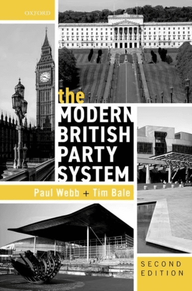 The Modern British Party System av Paul (Professor of Politics Professor of Politics University of Sussex) Webb, Tim (Professor of Politics Professor