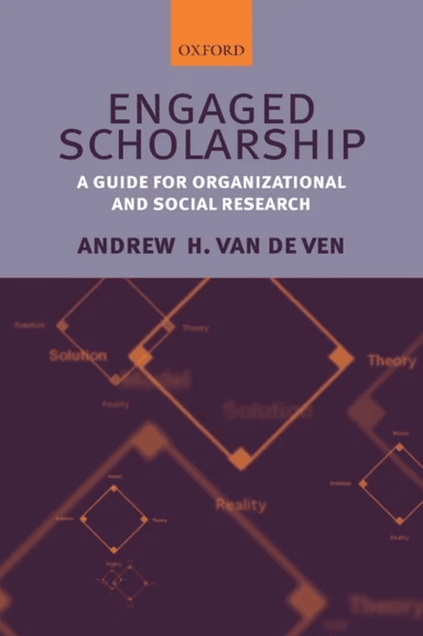 Engaged Scholarship av Andrew H. (Vernon H. Heath Professor of Organizational Innovation and Change Carlson School of Management University of Minneso