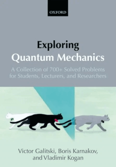 Exploring Quantum Mechanics av Victor (Deceased. Former Head of the Theoretical Physics Department Moscow Engineering Physics Institute) Galitski, Bor