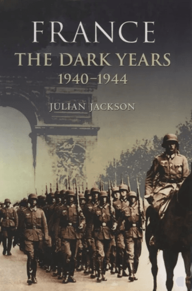 France: The Dark Years, 1940-1944 av Julian ( Queen Mary University of London) Jackson