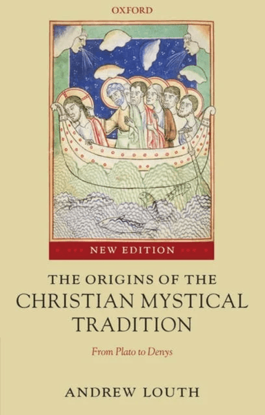 The Origins of the Christian Mystical Tradition av Andrew (Professor of Patristic and Byzantine Studies University of Durham) Louth