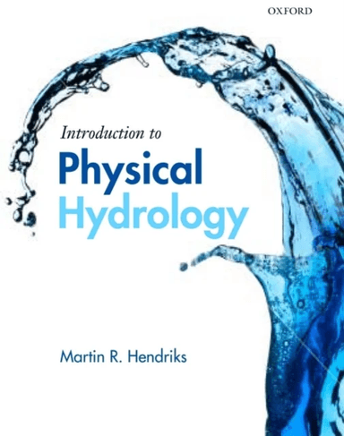 Introduction to Physical Hydrology av Martin (Faculty of Geosciences Utrecht University) Hendriks