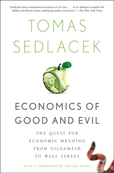 Economics of Good and Evil av Tomas (member of the National Economic Council member of the National Economic Council Czech Republic) Sedlacek, Václav