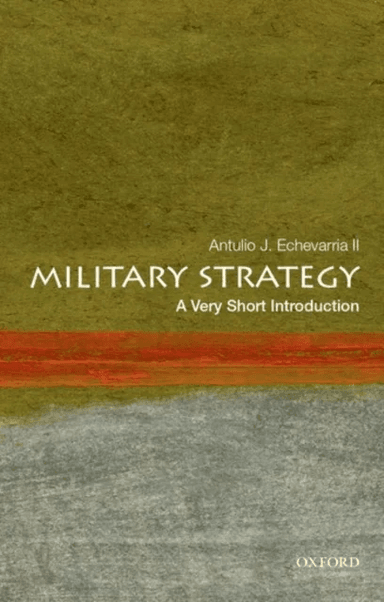 Military Strategy: A Very Short Introduction av Antulio J. II (Director of Research Director of Research U.S. Army War College) Echevarria