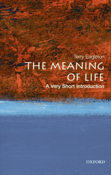The Meaning of Life av Terry (John Edward Taylor Professor of English at the University of Manchester) Eagleton