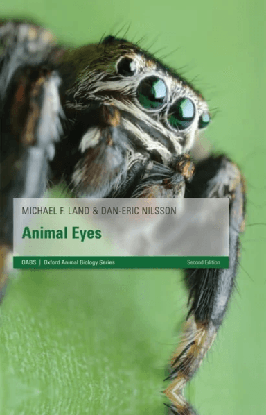 Animal Eyes av Michael F. (Professor of Neurobiology University of Sussex UK) Land, Dan-Eric (Professor of Zoology University of Lund Sweden) Nilsson