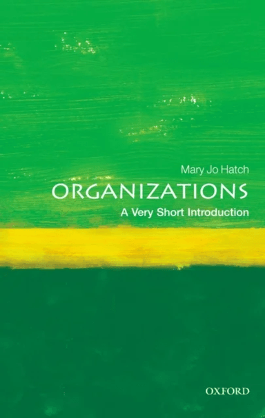 Organizations: A Very Short Introduction av Mary Jo (C. Coleman McGehee Eminent Scholars Research Professor Emerita of Banking and Commerce University