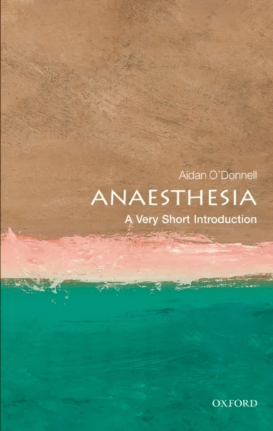 Anaesthesia: A Very Short Introduction av Aidan (Consultant Anaesthetist Waikato Hospital Hamilton New Zealand) O'Donnell