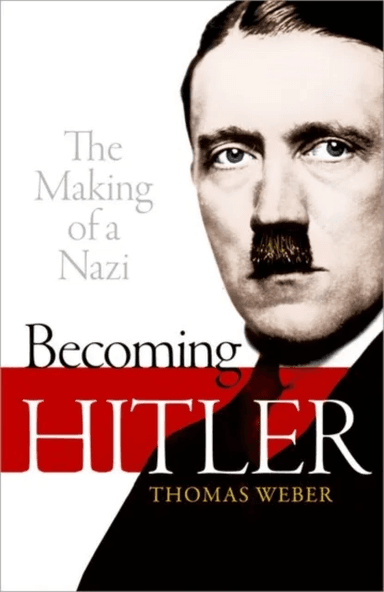 Becoming Hitler av Thomas (Professor of History and International Affairs University of Aberdeen) Weber