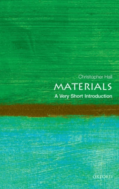Materials: A Very Short Introduction av Christopher (Professor Emeritus and Senior Professorial Fellow University of Edinburgh) Hall