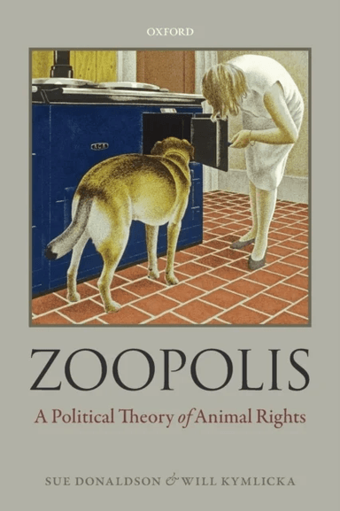 Zoopolis av Sue Donaldson, Will (Canadian Research Chair in Political Philosophy Queen's University) Kymlicka