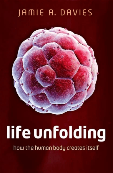 Life Unfolding av Jamie A. (Professor of Experimental Anatomy Professor of Experimental Anatomy University of Edinburgh) Davies