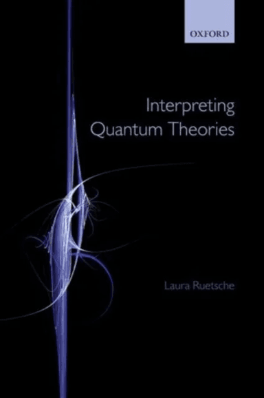 Interpreting Quantum Theories av Laura (University of Michigan) Ruetsche