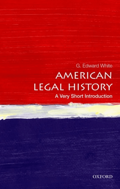 American Legal History: A Very Short Introduction av G. Edward (David and Mary Harrison Distinguished Professor of Law and University Professor David
