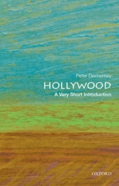 Hollywood: A Very Short Introduction av Peter (Professor of English and Cinema Studies University of Pennsylvania Professor of English and Cinema Stud
