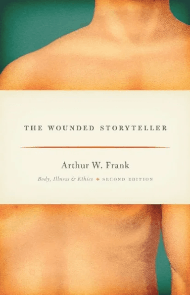 The Wounded Storyteller av Arthur W. Frank
