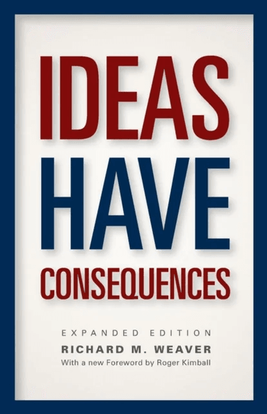 Ideas Have Consequences av Richard M. Weaver
