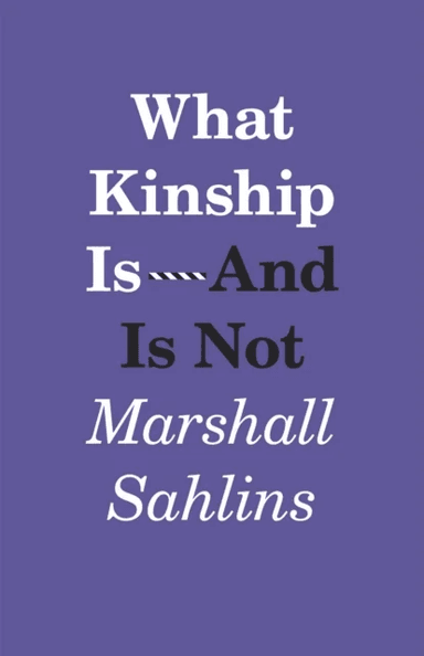 What Kinship Is-And Is Not av Marshall Sahlins