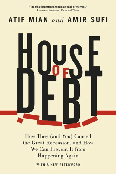 House of Debt - How They (and You) Caused the Great Recession, and How We Can Prevent It from Happen av Atif Mian, Amir Sufi