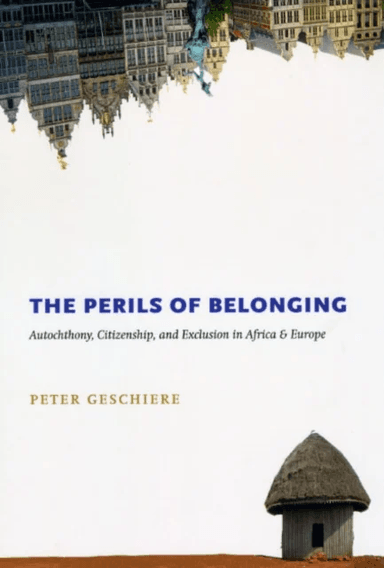 The Perils of Belonging av Peter Geschiere