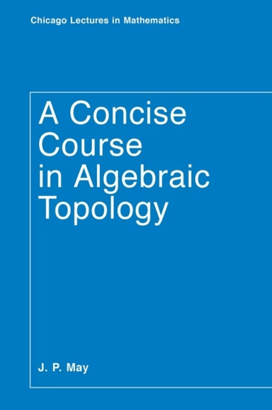 A Concise Course in Algebraic Topology av J. P. May