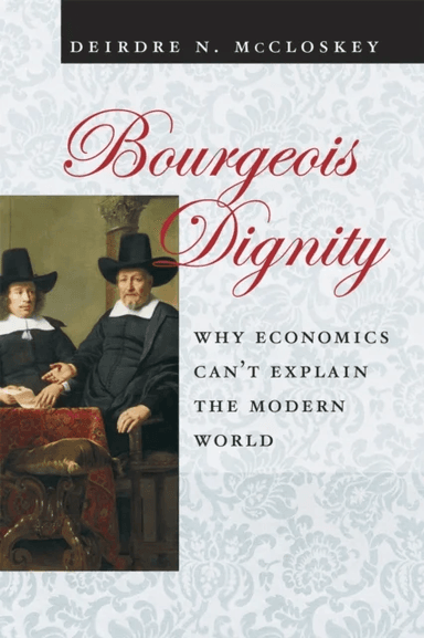 Bourgeois Dignity av Deirdre N. McCloskey