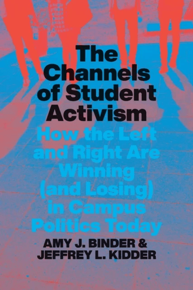 The Channels of Student Activism av Amy J. Binder, Jeffrey L. Kidder