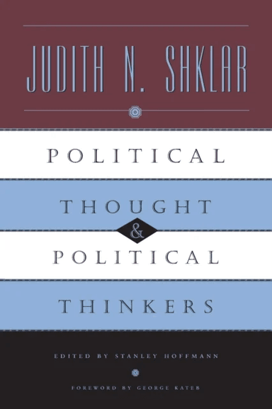 Political Thought and Political Thinkers av Judith N. Shklar, Stanley Hoffmann
