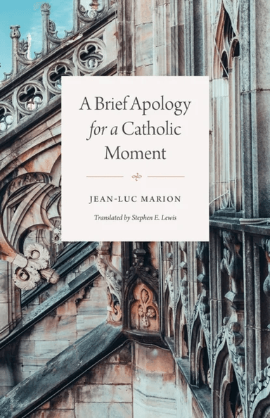 A Brief Apology for a Catholic Moment av Jean-Luc Marion