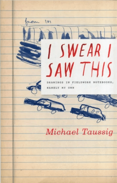 I Swear I Saw This av Michael Taussig