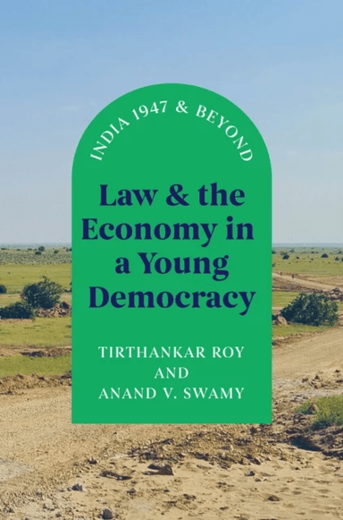Law and the Economy in a Young Democracy av Tirthankar Roy, Anand V. Swamy