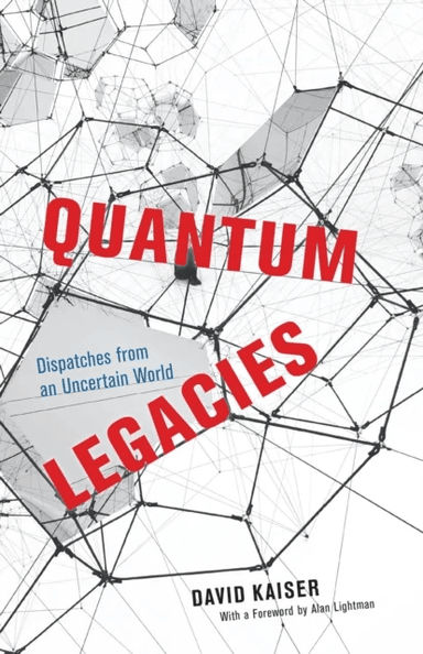 Quantum Legacies av David Kaiser