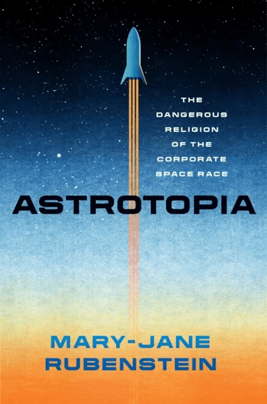 Astrotopia av Mary-Jane Rubenstein