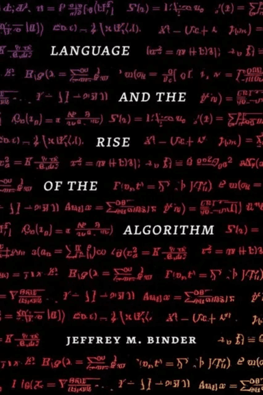 Language and the Rise of the Algorithm av Jeffrey M. Ph.D. Binder