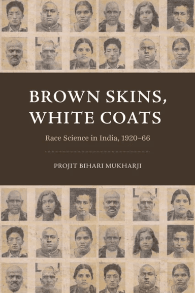 Brown Skins, White Coats av Projit Bihari Mukharji