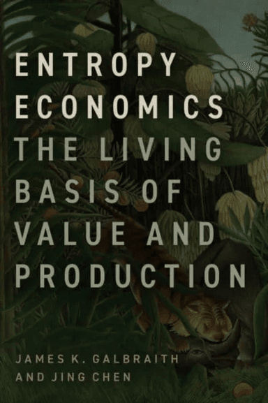 Entropy Economics av James K. Galbraith, Jing Chen