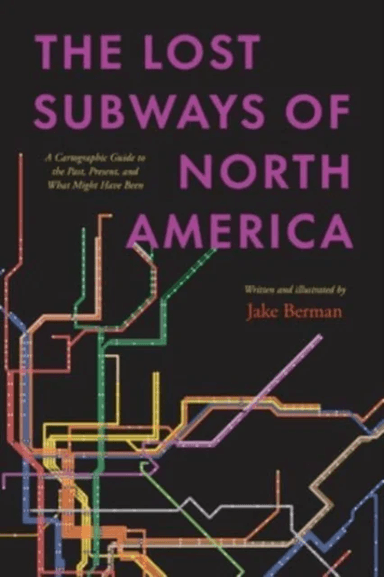 The Lost Subways of North America av Jake Berman