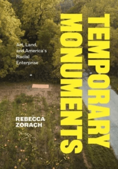 Temporary Monuments av Rebecca Zorach