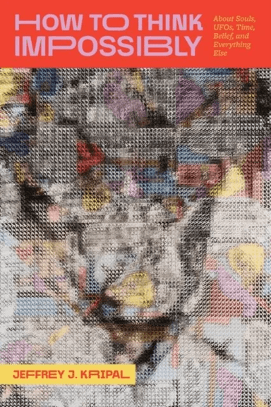 How to Think Impossibly av Jeffrey J. Kripal