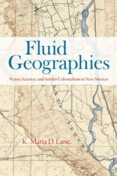 Fluid Geographies av K. Maria D. Lane